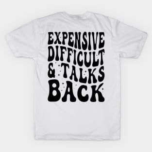 Expensive Difficult And Talks Back Mothers Day T-Shirt